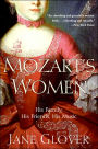 Mozart's Women: His Family, His Friends, His Music