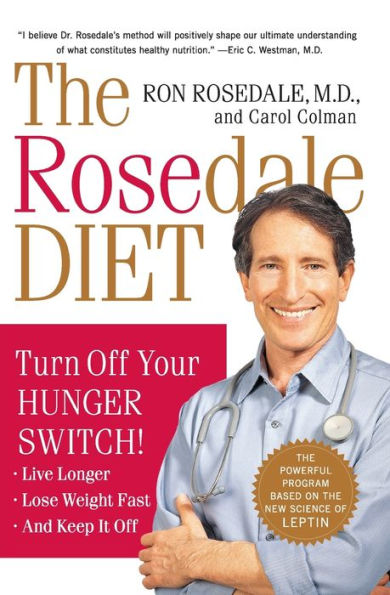 The Rosedale Diet: Turn off Your Hunger Switch!