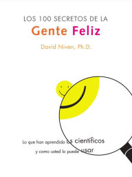 Title: Los 100 Secretos de la Gente Feliz: Lo que los cientificos han descubierto y como puede aplicarlo a su vida (100 Simple Secrets of Happy People), Author: David