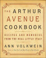 Arthur Avenue Cookbook: Recipes And Memories From The Real Little Italy