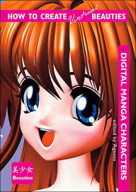 Title: How to Create Virtual Beauties: Digital Manga Characters, Author: Agosto