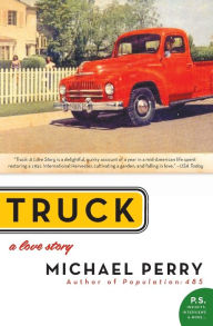 Title: Truck: A Love Story, Author: Michael Perry