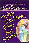 Title: Amber Was Brave, Essie Was Smart, Author: Vera B. Williams