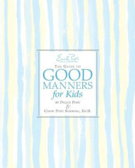 Title: Emily Post's The Guide to Good Manners for Kids, Author: Cindy P Senning