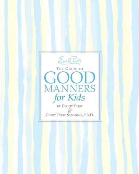 Emily Post's The Guide to Good Manners for Kids