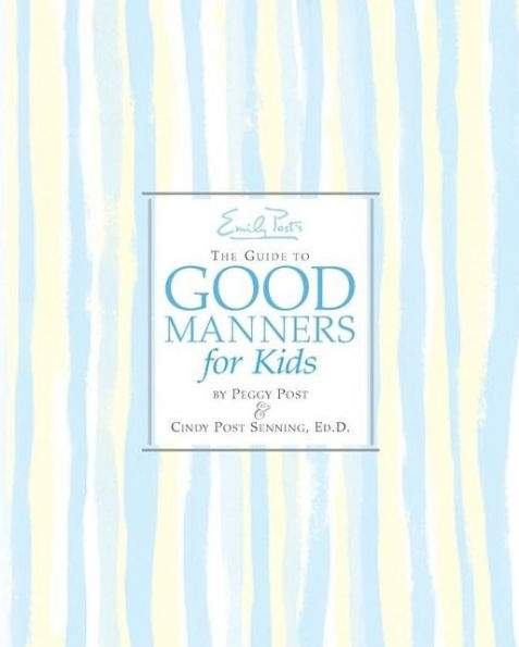 Emily Post's The Guide to Good Manners for Kids