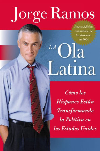 La ola latina: Como los hispanos estan transformando la politica en los estados unidos