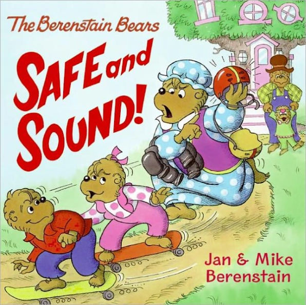 Safe and Sound! (Berenstain Bears Series)