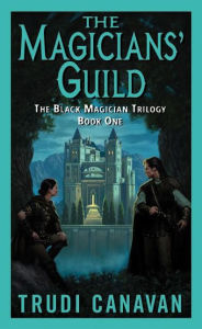 Title: The Magicians' Guild (Black Magician Trilogy #1), Author: Trudi Canavan