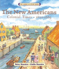 Title: The New Americans: Colonial Times, 1620-1689, Author: Betsy Maestro
