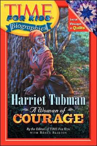 Title: Harriet Tubman: A Woman of Courage (Time For Kids Biographies Series), Author: Editors of TIME For Kids