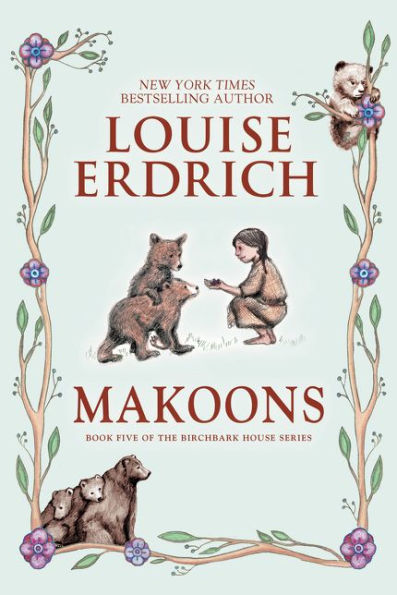 Makoons (Birchbark House Series #5)