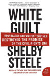 Alternative view 1 of White Guilt: How Blacks and Whites Together Destroyed the Promise of the Civil Rights Era