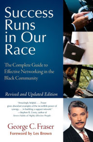 Title: Success Runs in Our Race: The Complete Guide to Effective Networking in the Black Community, Author: George C. Fraser