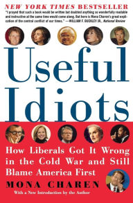 Title: Useful Idiots: How Liberals Got It Wrong in the Cold War and Still Blame America First, Author: Mona  Charen