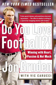 Title: Do You Love Football?!: Winning with Heart, Passion, and Not Much Sleep, Author: Jon Gruden