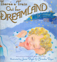 Title: There's a Train Out for Dreamland, Author: Frederich H. Heider