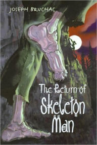 Title: The Return of Skeleton Man, Author: Joseph Bruchac