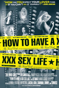 Title: How to Have a XXX Sex Life: The Ultimate Vivid Guide, Author: Vivid Girls