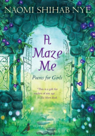 Title: A Maze Me: Poems for Girls, Author: Naomi Shihab Nye