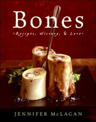 Title: Bones: Recipes, History, and Lore, Author: Jennifer McLagan