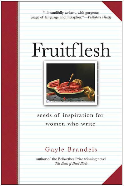 Fruitflesh: Seeds of Inspiration for Women Who Write