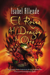 Title: El reino del dragon de oro (Kingdom of the Golden Dragon), Author: Isabel Allende