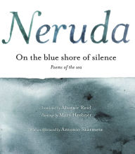 Title: On the Blue Shore of Silence \ A la Orilla Azul del Silencio (Spanish edition): Poemas frente al mar (Bilingual), Author: Pablo Neruda
