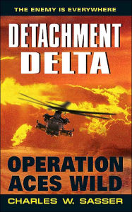 Title: Detachment Delta: Operation Aces Wild, Author: Charles W. Sasser