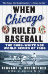 Alternative view 1 of When Chicago Ruled Baseball: The Cubs-White Sox World Series of 1906