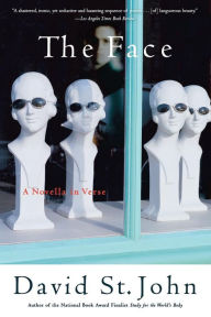 Title: The Face: A Novella in Verse, Author: David St. John