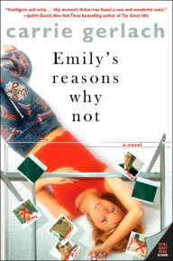 Title: Emily's Reasons Why Not: A Novel, Author: Carrie Gerlach