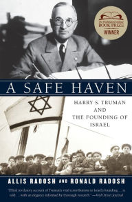 Title: A Safe Haven: Harry S. Truman and the Founding of Israel, Author: Ronald Radosh