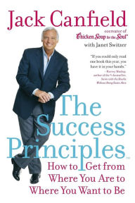 Title: The Success Principles: How to Get from Where You Are to Where You Want to Be, Author: Jack Canfield