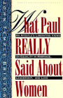 What Paul Really Said About Women: The Apostle's Liberating Views on Equality in Marriage, Leadership, and Love