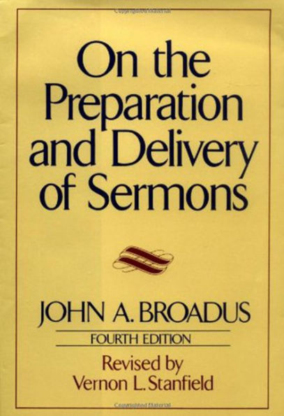 On the Preparation and Delivery of Sermons: Fourth Edition