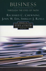 Title: Business Through the Eyes of Faith, Author: Richard C. Chewning