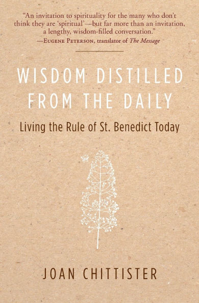 Wisdom Distilled from the Daily: Living the Rule of St. Benedict Today