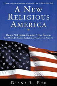 Title: New Religious America: How a Christian Country Has Become the World's Most Religiously Diverse Nation, Author: Diana L. Eck