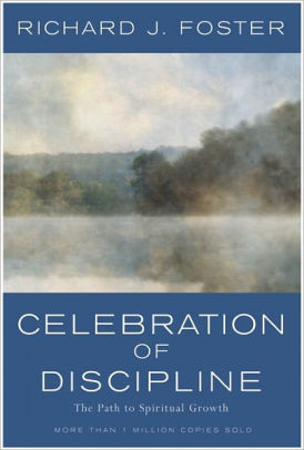 Celebration of Discipline: The Path to Spiritual Growth (Revised and Expanded Edition)