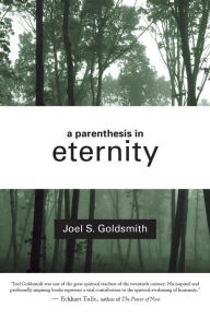 Title: Parenthesis in Eternity: Living the Mystical Life, Author: Joel S. Goldsmith