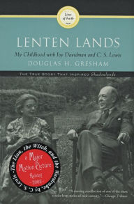 Title: Lenten Lands: My Childhood with Joy Davidman and C. S. Lewis, Author: Douglas H. Gresham