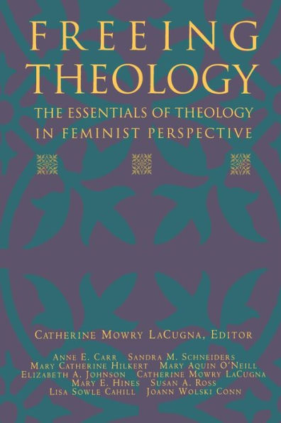 Freeing Theology: The Essentials of Theology in Feminist Perspective