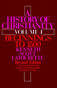 Title: History of Christianity: Volume I: Beginnings to 1500, Author: Kenneth S. Latourette