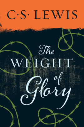 The Weight of Glory: A Collection of Lewis’ Most Moving Addresses
