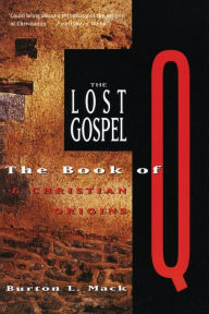 Title: Lost Gospel: The Book of Q and Christian Origins, Author: Burton L. Mack