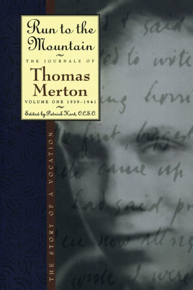 Run to The Mountain: Story of a Vocationthe Journal Thomas Merton, Volume 1: 1939-1941