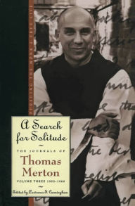 Title: Search for Solitude: Pursuing the Monk's True Life: The Journals of Thomas Merton, Volume Three: 1952-1960, Author: Thomas Merton