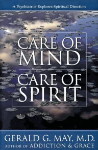 Title: Care of Mind/Care of Spirit, Author: Gerald G. May