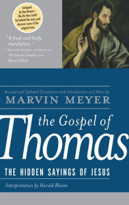 Title: The Gospel of Thomas: The Hidden Sayings of Jesus, Author: Marvin W. Meyer